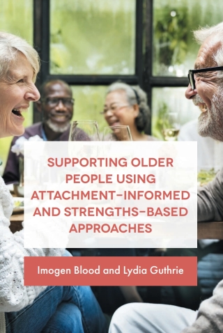 Imagen de portada: Supporting Older People Using Attachment-Informed and Strengths-Based Approaches 9781785921230