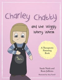 表紙画像: Charley Chatty and the Wiggly Worry Worm 9781785921490