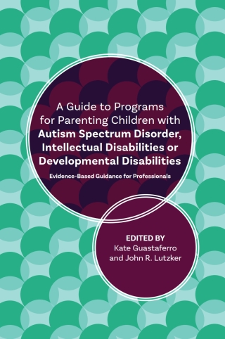 表紙画像: A Guide to Programs for Parenting Children with Autism Spectrum Disorder, Intellectual Disabilities or Developmental Disabilities 9781785927355