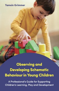 Cover image: Observing and Developing Schematic Behaviour in Young Children 9781785921797