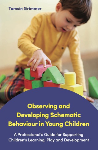 Imagen de portada: Observing and Developing Schematic Behaviour in Young Children 9781785921797
