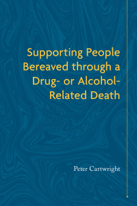 Titelbild: Supporting People Bereaved through a Drug- or Alcohol-Related Death 9781785921919