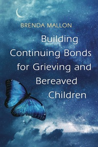 Titelbild: Building Continuing Bonds for Grieving and Bereaved Children 9781785921933