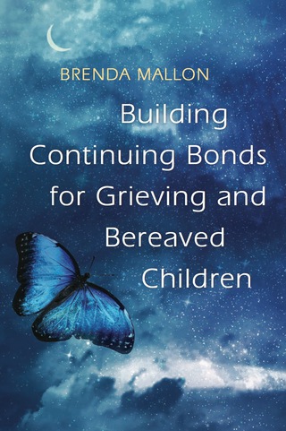 Cover image: Building Continuing Bonds for Grieving and Bereaved Children 9781785921933