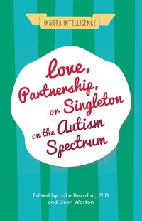 Imagen de portada: Love, Partnership, or Singleton on the Autism Spectrum 9781785922060