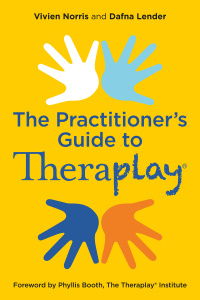 表紙画像: Theraplay® – The Practitioner's Guide 9781785922107