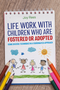 Cover image: Life Work with Children Who are Fostered or Adopted 9781785922299