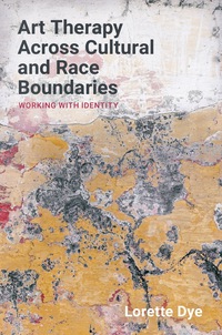 Cover image: Using Art Techniques Across Cultural and Race Boundaries 9781785922343