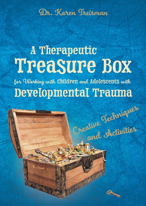 A Therapeutic Treasure Box for Working with Children and Adolescents with Developmental Trauma: Creative Techniques and Activities - FULL INSTANT DOWNLOAD | PDF DOCX EPUB