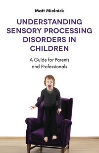 Cover image: Understanding Sensory Processing Disorders in Children 1st edition 9781785927522