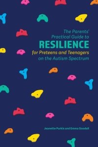 Cover image: The Parents' Practical Guide to Resilience for Preteens and Teenagers on the Autism Spectrum 9781785922756