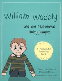 表紙画像: William Wobbly and the Mysterious Holey Jumper 9781785922817