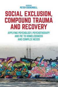 Cover image: Social Exclusion, Compound Trauma and Recovery 9781785922848