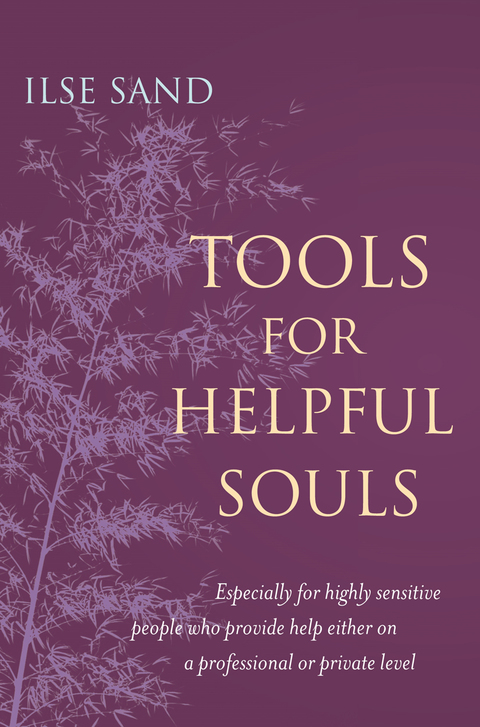 Tools for Helpful Souls : Especially for highly sensitive people who provide help either on a professional or private level - FULL INSTANT DOWNLOAD | PDF DOCX EPUB