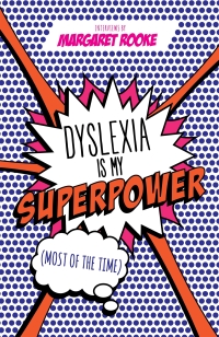 Imagen de portada: Dyslexia is My Superpower (Most of the Time) 1st edition 9781785922992