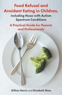 Cover image: Food Refusal and Avoidant Eating in Children, including those with Autism Spectrum Conditions 9781785923180