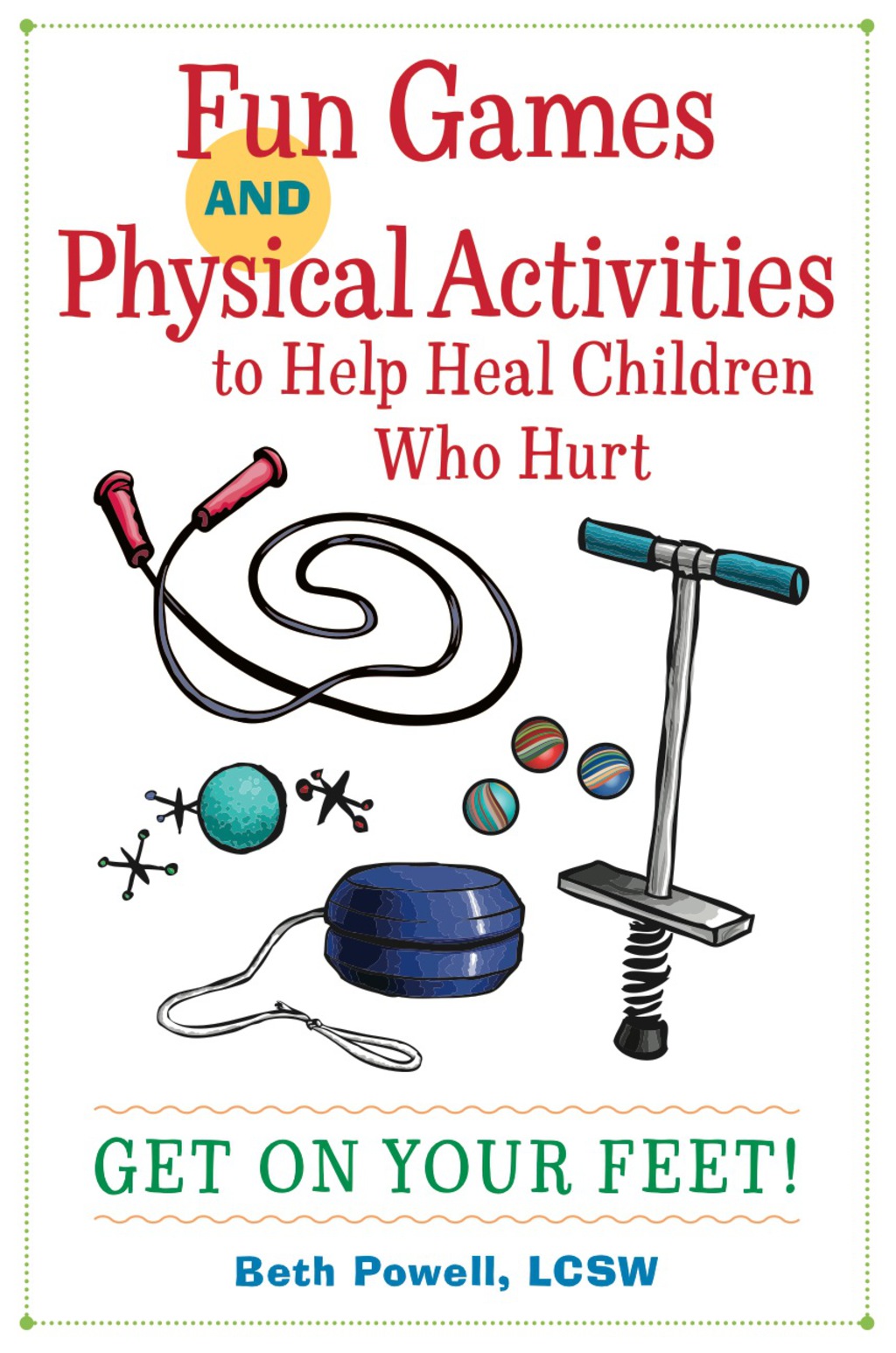 Fun Games and Physical Activities to Help Heal Children Who Hurt Get On Your Feet!