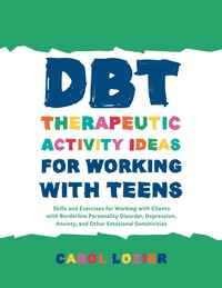 Omslagafbeelding: DBT Therapeutic Activity Ideas for Working with Teens 9781784509545