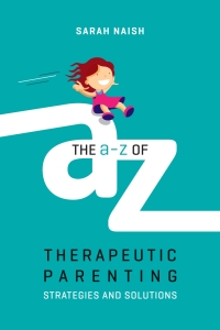 Titelbild: The A-Z of Therapeutic Parenting 9781785923760