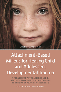 Omslagafbeelding: Attachment-Based Milieus for Healing Child and Adolescent Developmental Trauma 9781785927904
