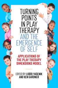 Cover image: Turning Points in Play Therapy and the Emergence of Self 9781785923883