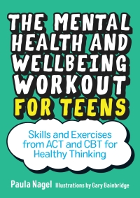 Cover image: The Mental Health and Wellbeing Workout for Teens 9781785923944