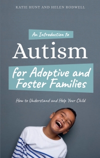 Omslagafbeelding: An Introduction to Autism for Adoptive and Foster Families 9781785924057