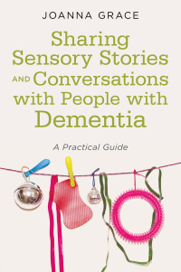 Omslagafbeelding: Sharing Sensory Stories and Conversations with People with Dementia 9781785924095