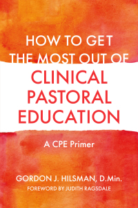 Cover image: How to Get the Most Out of Clinical Pastoral Education 9781785927935