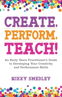 Imagen de portada: Create, Perform, Teach! 9781785924316