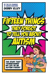 Cover image: Fifteen Things They Forgot to Tell You About Autism 9781785924385
