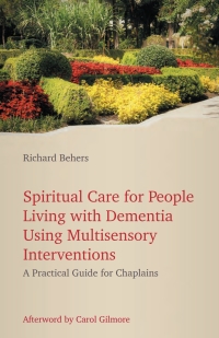 Cover image: Spiritual Care for People Living with Dementia Using Multisensory Interventions 9781785928116
