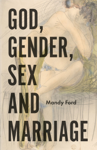 Cover image: God, Gender, Sex and Marriage 9781785924750