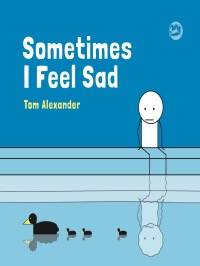 Imagen de portada: Sometimes I Feel Sad 9781785924934