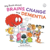 Cover image: My Book about Brains, Change and Dementia 9781839977480