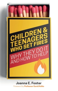Omslagafbeelding: Children and Teenagers Who Set Fires 9781785925337