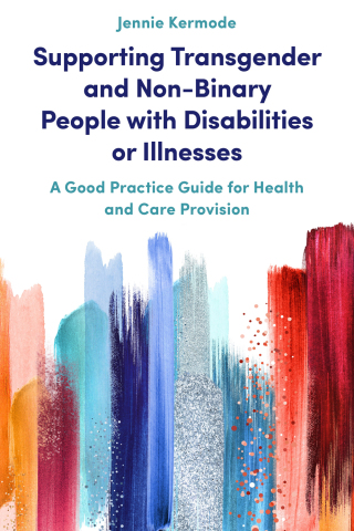 Omslagafbeelding: Supporting Transgender and Non-Binary People with Disabilities or Illnesses 9781785925412