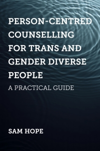 Cover image: Person-Centred Counselling for Trans and Gender Diverse People 9781785925429