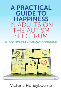Cover image: A Practical Guide to Happiness in Adults on the Autism Spectrum 9781785925771