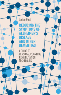 صورة الغلاف: Reducing the Symptoms of Alzheimer's Disease and Other Dementias 9781785925788