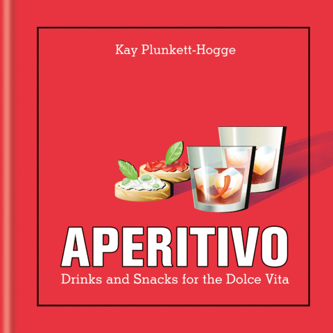 Aperitivo: Drinks and snacks for the Dolce Vita - FULL INSTANT DOWNLOAD | PDF DOCX EPUB