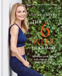 Cover image: Louise Parker: The 6 Week Programme 9781784725372