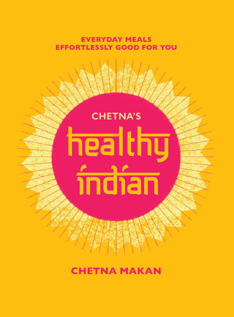Chetna's Healthy Indian: Everyday family meals effortlessly good for you - FULL INSTANT DOWNLOAD | PDF DOCX EPUB