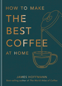 Cover image: How to make the best coffee at home 9781784727246