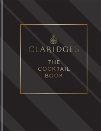 Cover image: Claridge's – The Cocktail Book 9781784728007