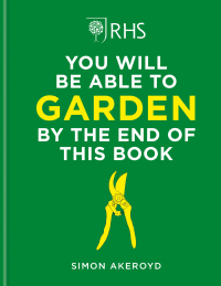 Cover image: RHS You Will Be Able to Garden By the End of This Book 9781784728403