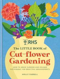 Cover image: RHS The Little Book of Cut-Flower Gardening 9781784728892