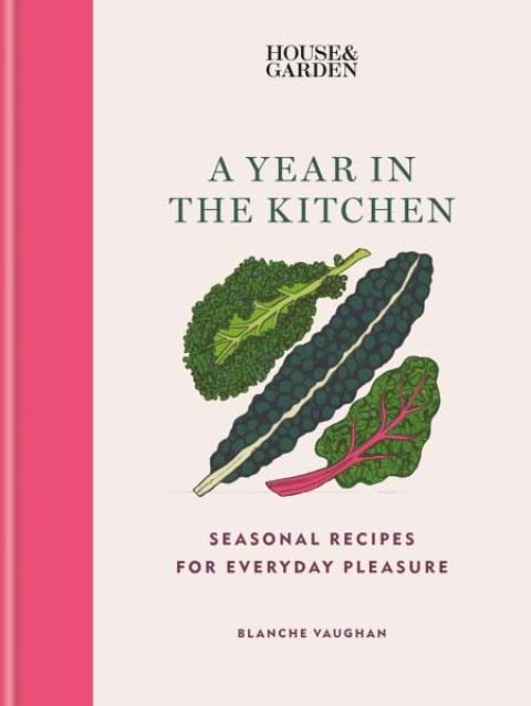 House & Garden A Year in the Kitchen: Seasonal recipes for everyday pleasure - FULL INSTANT DOWNLOAD | PDF DOCX EPUB