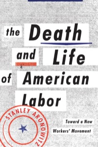 Cover image: The Death and Life of American Labor 9781784783006