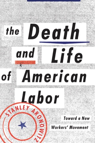 Cover image: The Death and Life of American Labor 9781784783006
